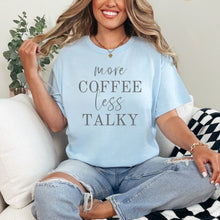  More Coffee Less Talky Graphic Tee