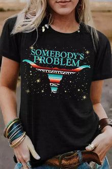  Somebody's Problem Tee