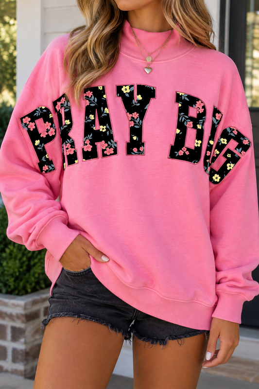 Big Prayers & Blooms Sweatshirt